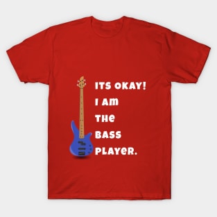 I Am The Bass Player (His) T-Shirt